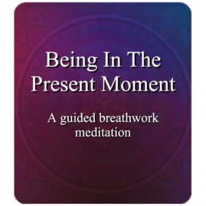 Being In The Present Moment