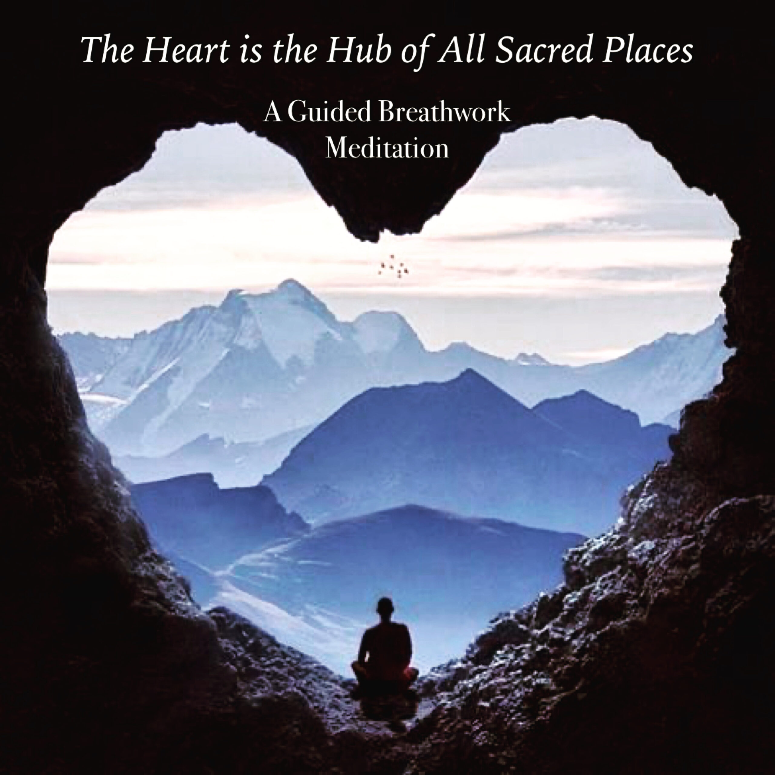 The Heart is the Hub of All Sacred Places