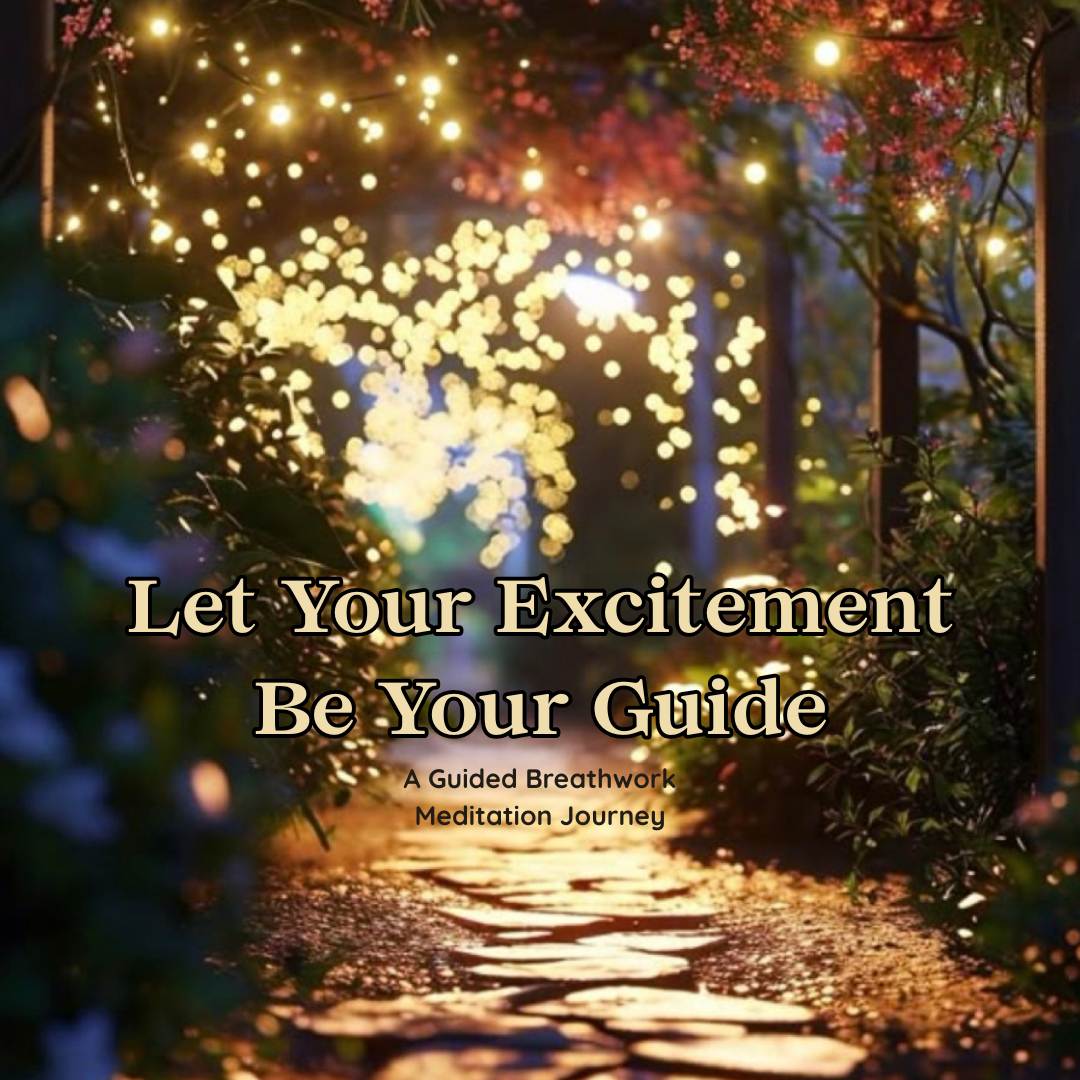 Let Your Excitement Be Your Guide