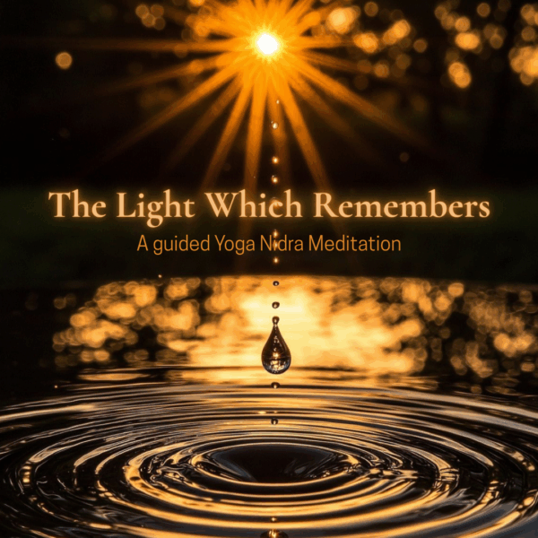 The Light Which Remembers: A Guided Yoga Nidra Meditation