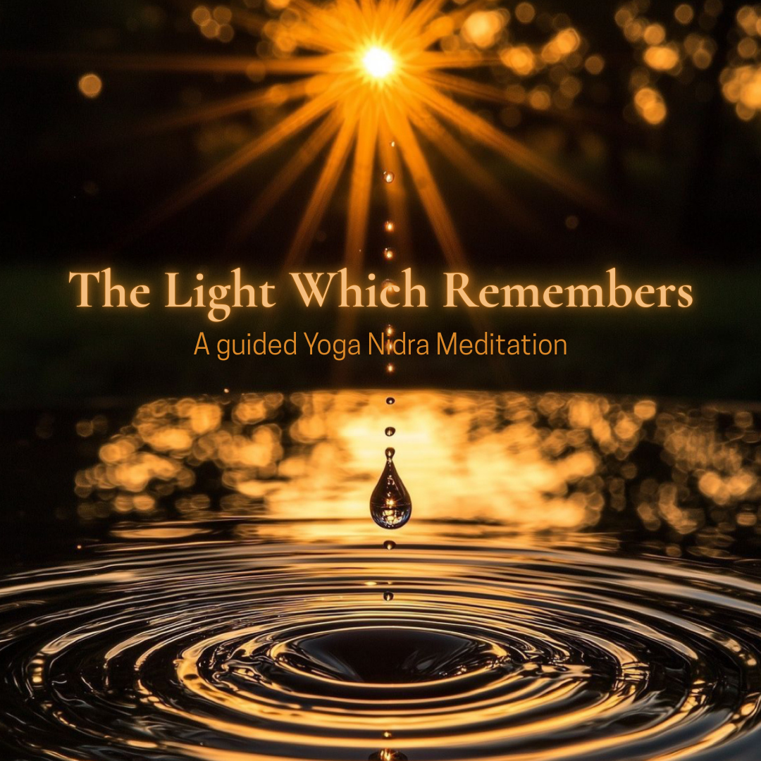 The Light Which Remembers: A Guided Yoga Nidra Meditation